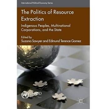The Politics of Resource Extraction: Indigenous Peoples, Multinational Corporations and the State