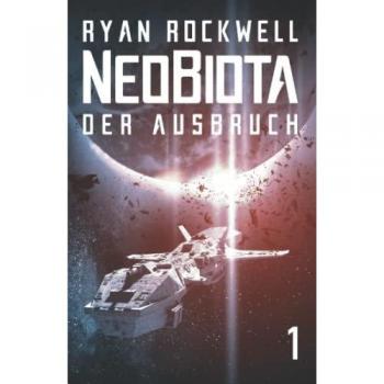 Neobiota: Der Ausbruch (Band 1) / Science Fiction