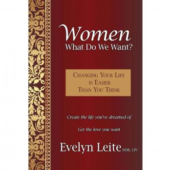 Women: What Do We Want?: What Do We Want? Changing Your Life Is Easier Than You Think