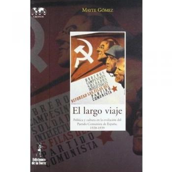 EL largo viaje. Política y cultura en la evolución del Partido Comunista de España (Tapa blanda).