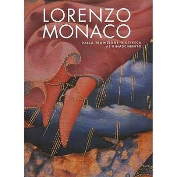 Lorenzo Monaco. A bridge from Giotto's heritage to the Renaissance. Catalogo della mostra