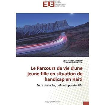 Le Parcours de vie d'une jeune fille en situation de handicap en Haiti: Entre obstacles, défis et opportunités