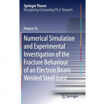 Numerical Simulation and Experimental Investigation of the Fracture Behaviour of an Electron Beam Welded Steel Joint (Springer Theses)