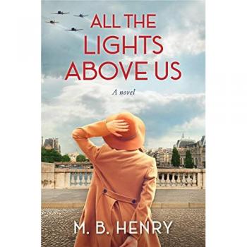 All the Lights Above Us by M. B. Henry