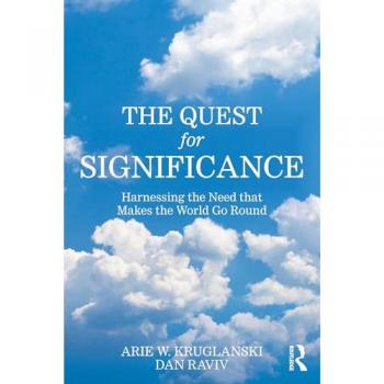 The Quest for Significance : Harnessing the Need that Makes the World Go Round