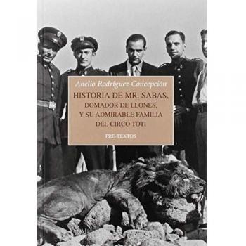Historia de Mr. Sabas, domador de leones, y de su admirable familia del Circo Toti