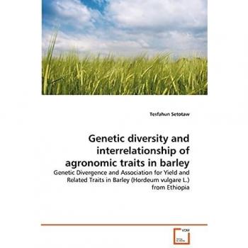 Genetic diversity and interrelationship of agronomic traits in barley: Genetic Divergence and Association for Yield and Related Traits in Barley