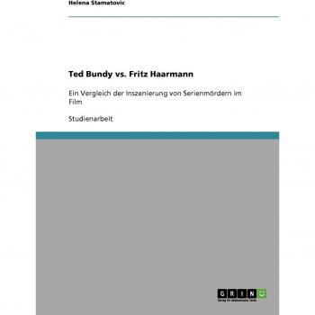 Ted Bundy vs. Fritz Haarmann: Ein Vergleich der Inszenierung von Serienmördern im Film