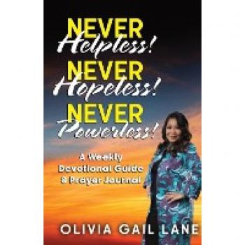 Lane, Olivia Gail: Never Helpless!    Never Hopeless!    Never Powerless!