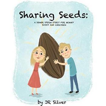Sharing Seeds: A donor sperm story for mummy, daddy and children