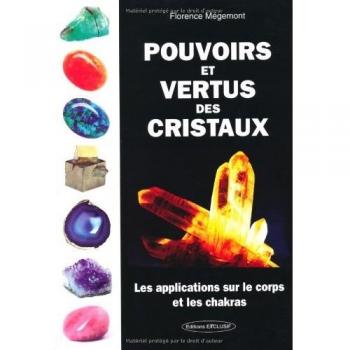 Pouvoirs et vertus des cristaux : Les applications sur le corps et les chakras