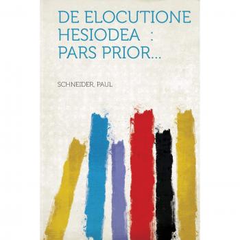 de Elocutione Hesiodea: Pars Prior...