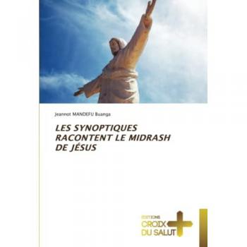 Mandefu Buanga, Jeannot: LES SYNOPTIQUES RACONTENT LE MIDRASH DE JÉSUS