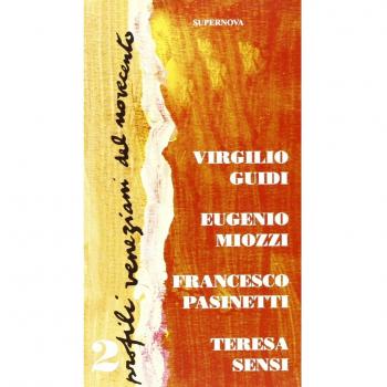 Profili veneziani del Novecento. Virgilio Guidi, Eugenio Miozzi, Francesco Pasinetti, Teresa Sensi (Vol. 2)