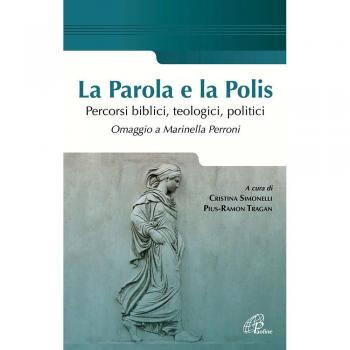 La parola e la polis. Percorsi biblici, teologici, politici. Omaggio a Marinella Perroni