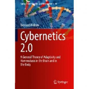 Cybernetics 2.0: A General Theory of Adaptivity and Homeostasis in the Brain and in the Body