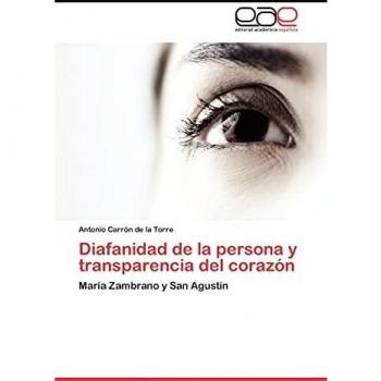 Diafanidad de la persona y transparencia del corazón: María Zambrano y San Agustín