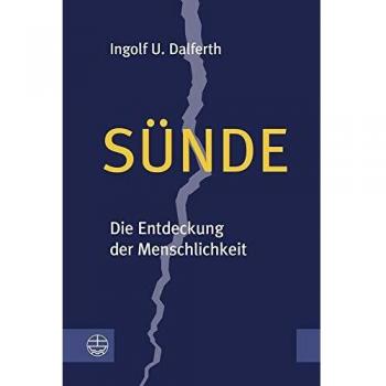 Dalferth, Ingolf U. Sünde: Die Entdeckung Der Menschlichkeit