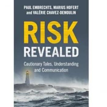 Risk Revealed : Cautionary Tales, Understanding and Communication