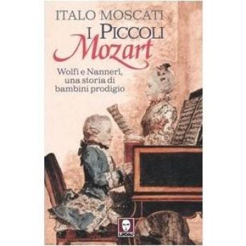 I piccoli Mozart. Wolfi e Nannerl una storia di bambini prodigio