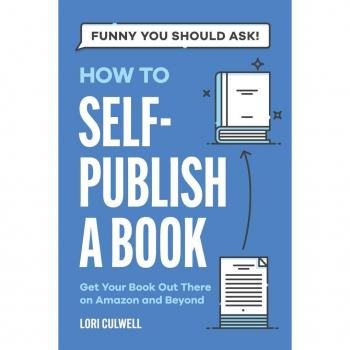 Funny You Should Ask How to Self-Publish a Book