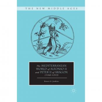 The Mediterranean World of Alfonso II and Peter II of Aragon