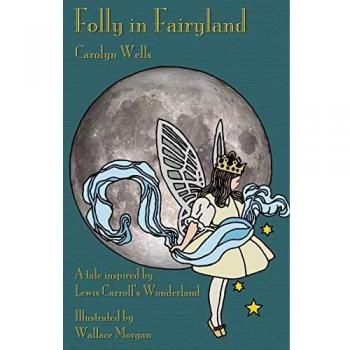 Folly in Fairyland: A Tale inspired by Lewis Carroll's Wonderland