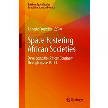 Space Fostering African Societies: Developing the African Continent through Space, Part 1