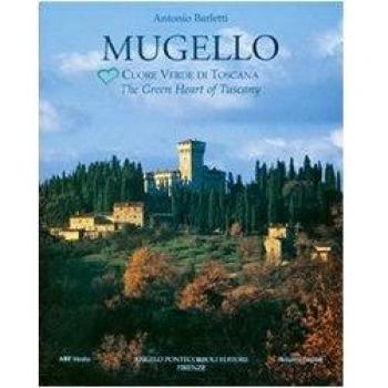 Mugello. Cuore verde di Toscana