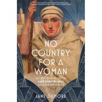 No Country For a Woman : The Adventurous Life of Lady Dorothy Mills, Explorer and Writer
