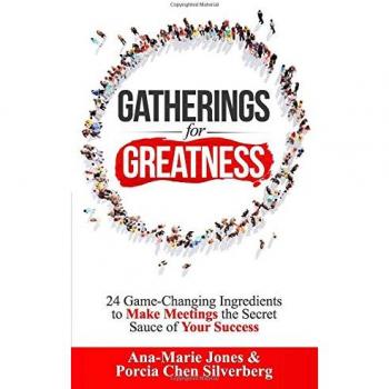 Gatherings for Greatness: 24 Game-Changing Ingredients to Make Meetings the Secret Sauce of Your Success