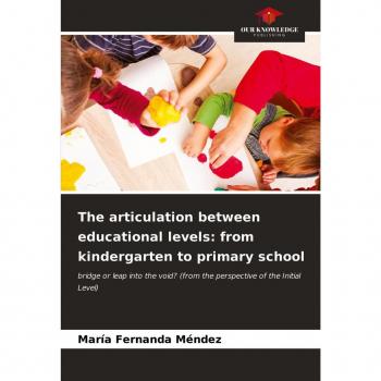 The articulation between educational levels: from kindergarten to primary school: bridge or leap into the void? (from the perspective of the Initial Level)