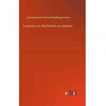 Lectures on the french revolution