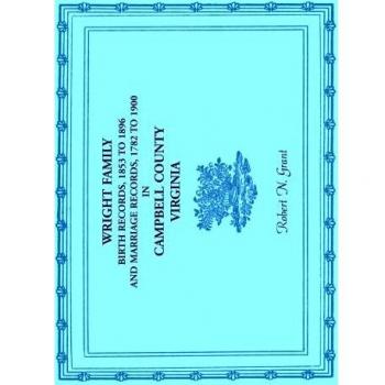 Wright Family Birth Records, 1853 to 1896, and Marriage Records, 1782 to 1900