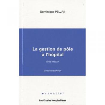 La gestion de pôle à l'hôpital. Vade-mecum, 2e édition