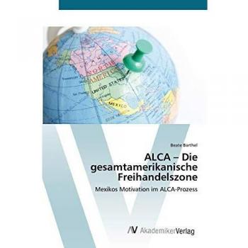 ALCA – Die gesamtamerikanische Freihandelszone: Mexikos Motivation im ALCA-Prozess