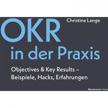 OKR in der Praxis: Objectives & Key Results – Beispiele, Hacks, Erfahrungen