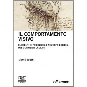 Il comportamento visivo. Elementi di psicologia e neuropsicologia dei movimenti oculari
