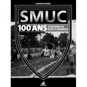 SMUC, 100 d'histoire(s) de sport Ã  Marseille
