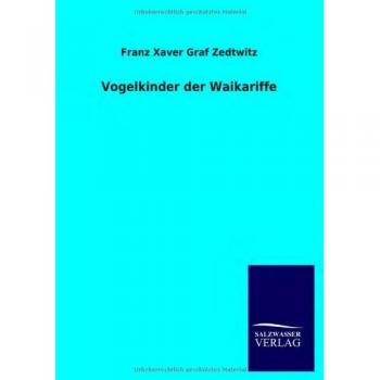 Zedtwitz, Franz Xaver Graf: Vogelkinder der Waikariffe