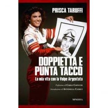 Doppietta e punta tacco. La mia vita con la Volpe Argentata Prisca Taruffi
