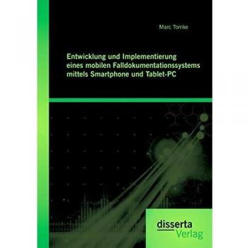 Entwicklung und Implementierung eines mobilen Falldokumentationssystems mittels Smartphone und Tablet-PC