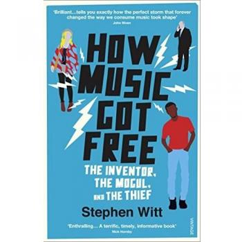 How Music Got Free: The Inventor, the Music Man, and the Thief