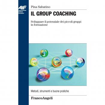 Il group coaching. Sviluppare il potenziale dei piccoli gruppi di formazione