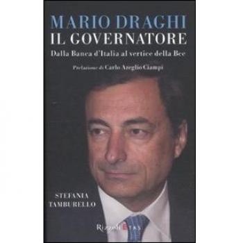 Mario Draghi il Governatore. Dalla Banca d'Italia al vertice della Bce
