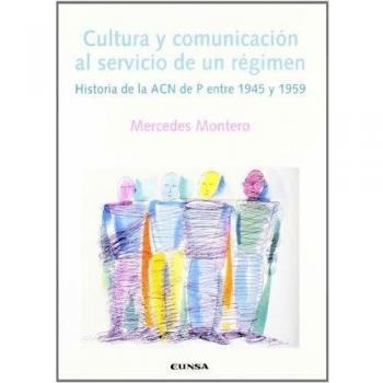 Cultura y comunicación al servicio de un régimen: historia de la ACN de P entre 1945 y 1959