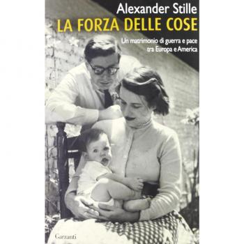 La forza delle cose. Un matrimonio di guerra e pace tra Europa e America