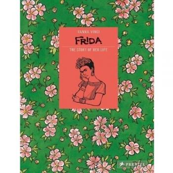 Frida Kahlo: The Story of Her Life by Vanna Vinci: Used