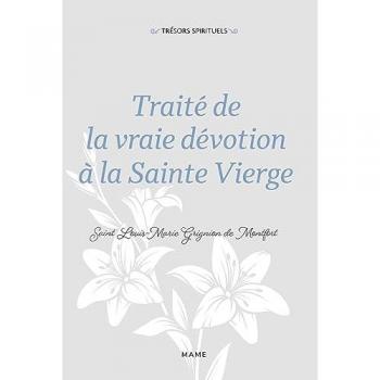 Traité de la vraie dévotion à la Sainte Vierge Louis-Marie Grignion de Montfort Mame