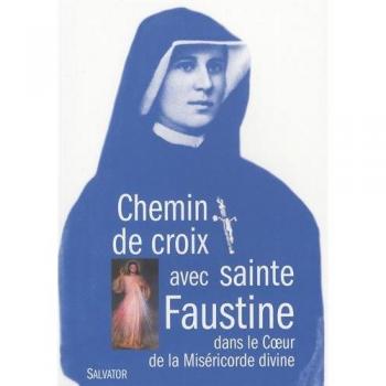Chemin de croix avec sainte Faustine dans le coeur de la miséricorde divine